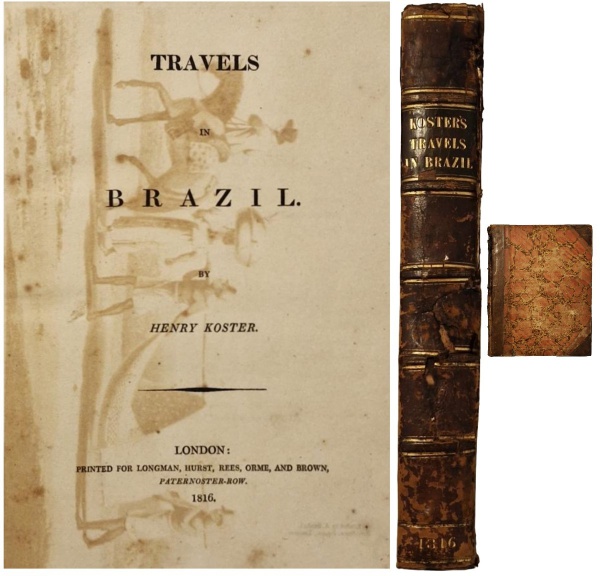 KOSTER, Henry - Travels in Brazil by "*" - London - Printed for Longman, Hurstm Rees, Orme,