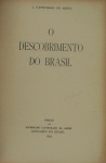 ABREU, J. Capistrano de - O Descobrimento do Brasil - Edição da Sociedade Capistrano de Abreu - Annuario do Brasil - 1929.  - 22,5x15,5 - II f. s/n e na segunda carimbo da Sociedade e nº 0362 +  349 pp. + I f. s/n com homenagem e no verso colofão - Enc. em 3/4 carneira marrom com douração na lombada. - Pinto do Carmo, p. 64; M. & Berrien, p. 401, nº 3267; Andrade, p. 338, nº 2833; Edelweiss, II, p. 155, nº 3275. - 2a. edição da tese apresentada quando do concurso para a cadeira de Historia do Brasil no Colégio Pedro II, em 1883 antes anotada. Exemplar de nº 362/2000.