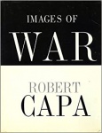 CAPA, Robert. Images of war: with text from his own writings. New York: Grossman, 1964. 175 p.: il. P&b.; 33 cm x 26 cm. Aprox. 1.700 kg. Assunto: Guerra. Idioma: Inglês. Estado: Livro com contracapa e capa dura. (CI: 70)