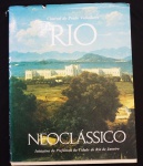 Livro:  - Clarival do Prado Valladares - Rio Neoclássico II . 449 p. Dimensões: 30 x 24 cm. Peso aproximado : 1.490 g. Ed. Bloch