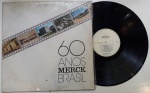 60 ANOS MERCK BRASIL, LP de vinil, ano de lançamento 1982, capa original com marcas de tempo e uso, disco pode conter alguns arranhões, não testado.